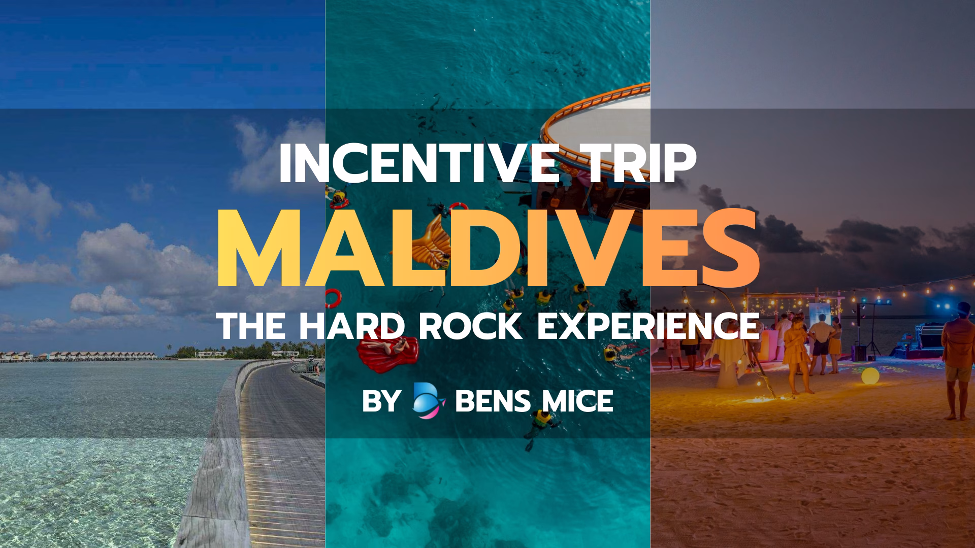 แบนเนอร์แพ็คเกจ Incentive Trip มัลดีฟส์ พัก Hard Rock Hotel รวมห้องพักวิลล่ากลางน้ำ กิจกรรมดำน้ำ และปาร์ตี้ริมหาด ดูแลโดย BENS MICE